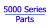 5000 Series Parts